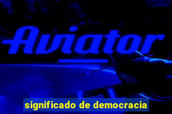 significado de democracia